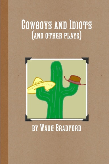 Cowboys and Idiots (and other plays)