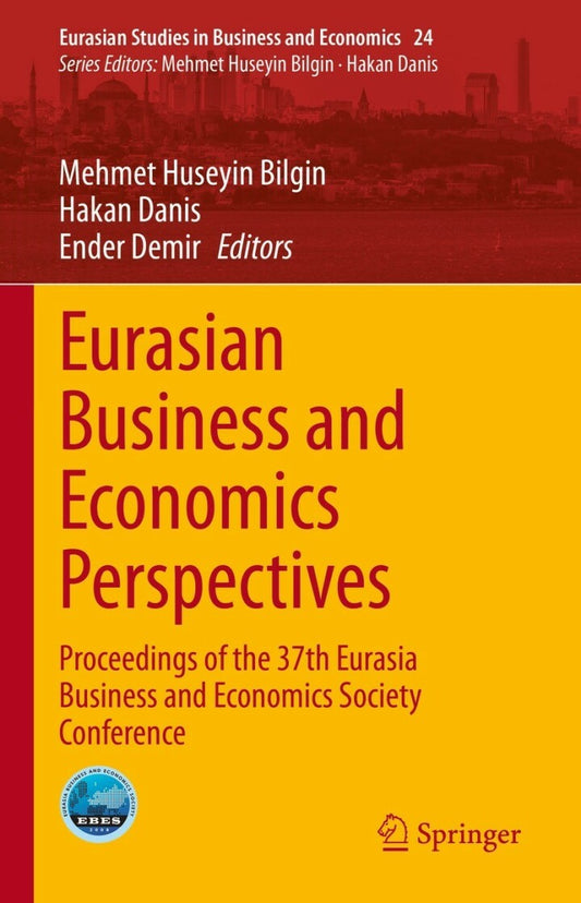 Eurasian Business and Economics Perspectives Proceedings of the 37th Eurasia Business and Economics Society Conference  PDF BOOK