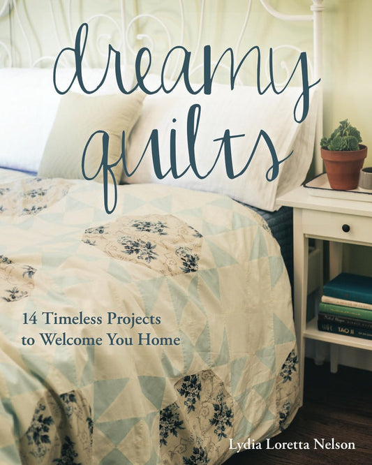 Dreamy Quilts 14 Timeless Projects to Welcome You Home  - E-Book and test bank