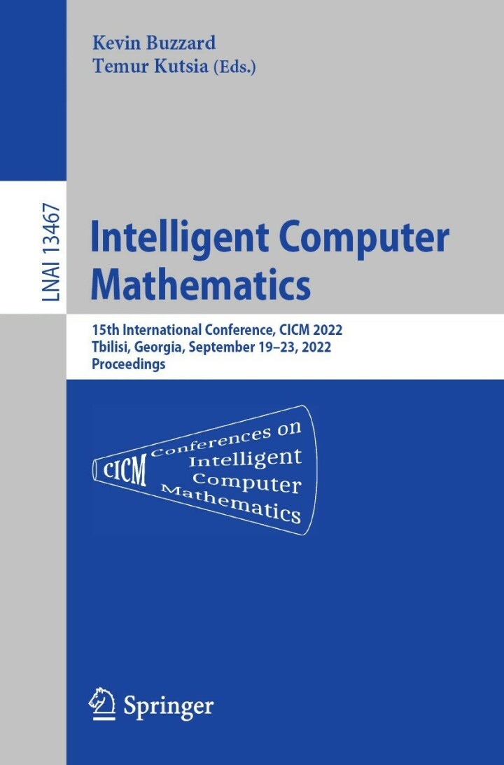 Intelligent Computer Mathematics 15th International Conference, CICM 2022, Tbilisi, Georgia, September 19–23, 2022, Proceedings PDF E-book :