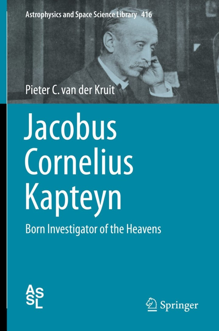 Jacobus Cornelius Kapteyn Born Investigator of the Heavens PDF E-book :