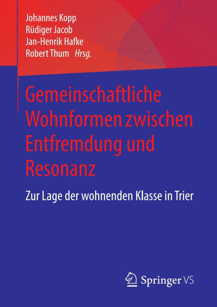 Gemeinschaftliche Wohnformen zwischen Entfremdung und Resonanz 1st Edition Zur Lage der wohnenden Klasse in Trier  - E-Book and test bank