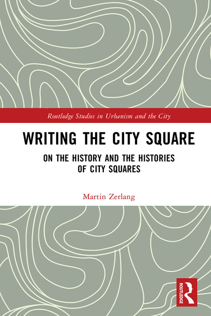 Writing the City Square 1st Edition On the History and the Histories of City Squares PDF E-book :