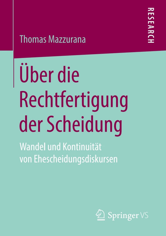 Über die Rechtfertigung der Scheidung Wandel und Kontinuität von Ehescheidungsdiskursen PDF E-book :