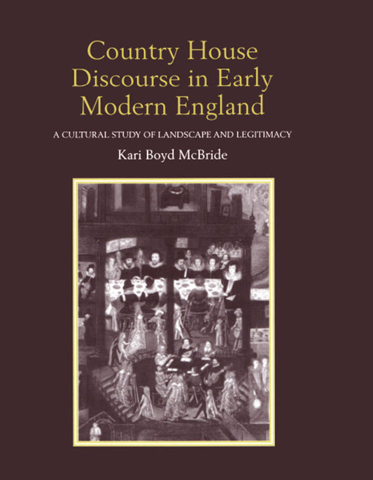 Country House Discourse in Early Modern England 1st Edition A Cultural Study of Landscape and Legitimacy  - E-Book and test bank