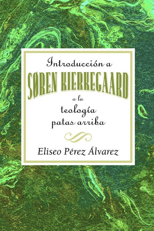 Electronic book PDF   Introducción a Søren Kierkegaard, o la teología patas arriba AETH Introduction to Soren Kierkegaard Upside Down Theology AETH (Spanish)