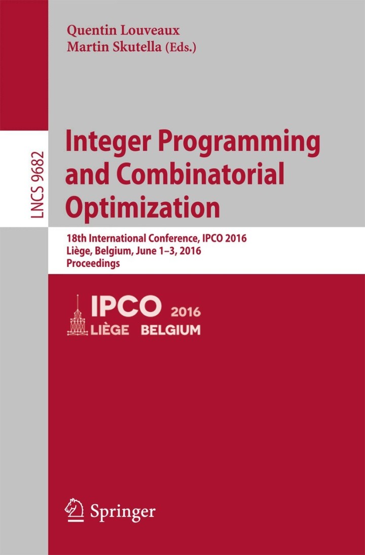 Integer Programming and Combinatorial Optimization 18th International Conference, IPCO 2016, Liège, Belgium, June 1-3, 2016, Proceedings PDF E-book :