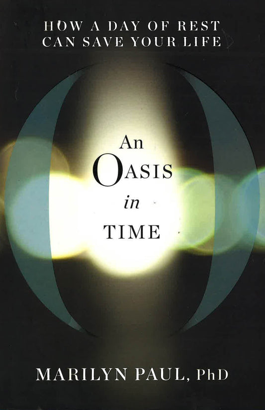 An Oasis In Time: How A Day Of Rest Can Save Your Life