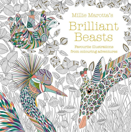 Millie Marotta's Brilliant Beasts: A collection for colouring adventures by Millie Marotta