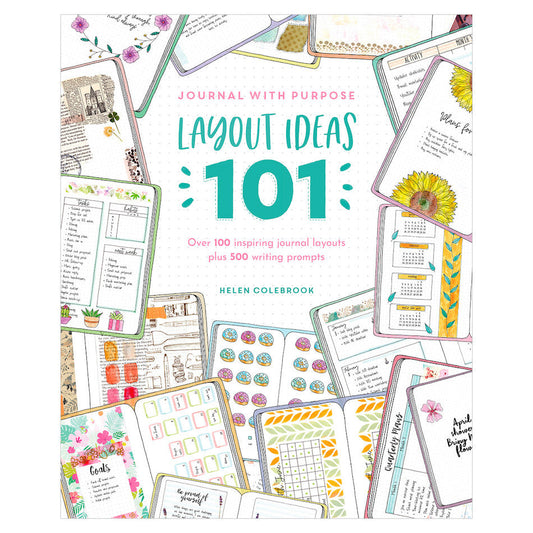 Journal with Purpose: Layout Ideas 101 by Helen Colebrook