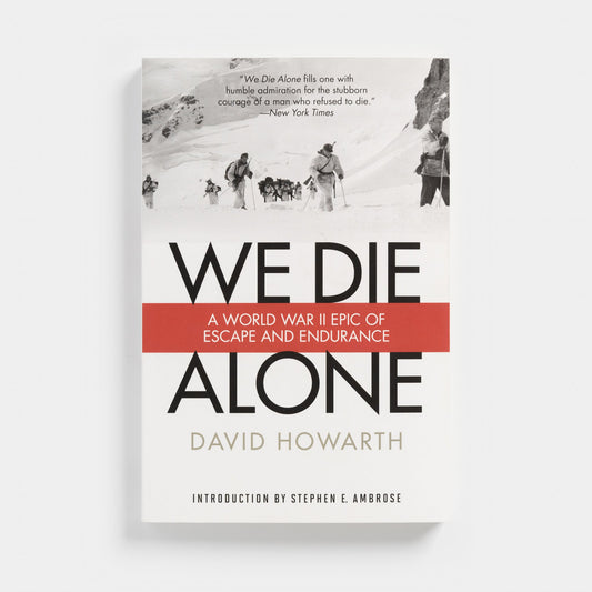 We Die Alone: A WWII Epic of Escape and Endurance by David Howarth