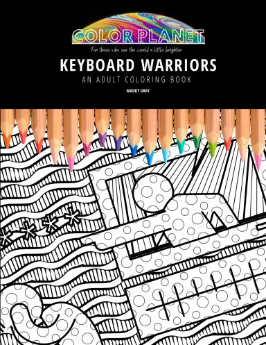 KEYBOARD WARRIORS: AN ADULT COLORING BOOK